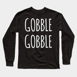 Gobble Gobble Long Sleeve T-Shirt